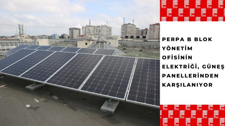 PERPA B Blok Yönetim Ofisinin Elektriği, Güneş Panellerinden Karşılanıyor
